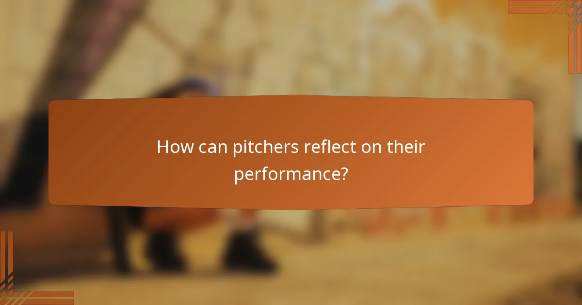 How can pitchers reflect on their performance?