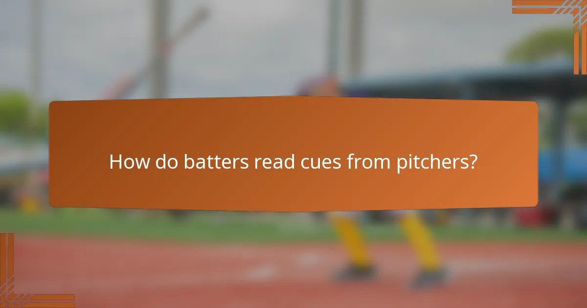 How do batters read cues from pitchers?