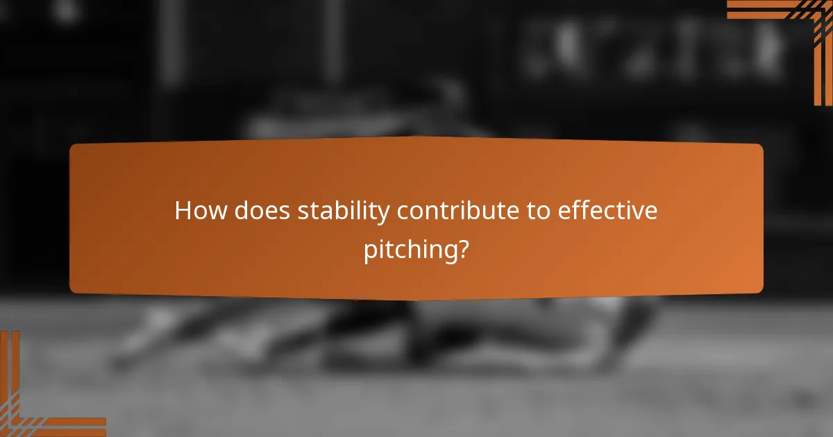 How does stability contribute to effective pitching?