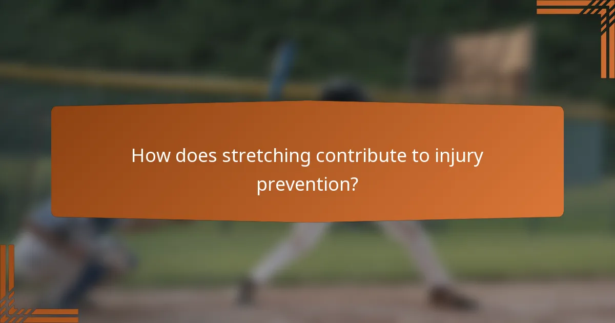How does stretching contribute to injury prevention?