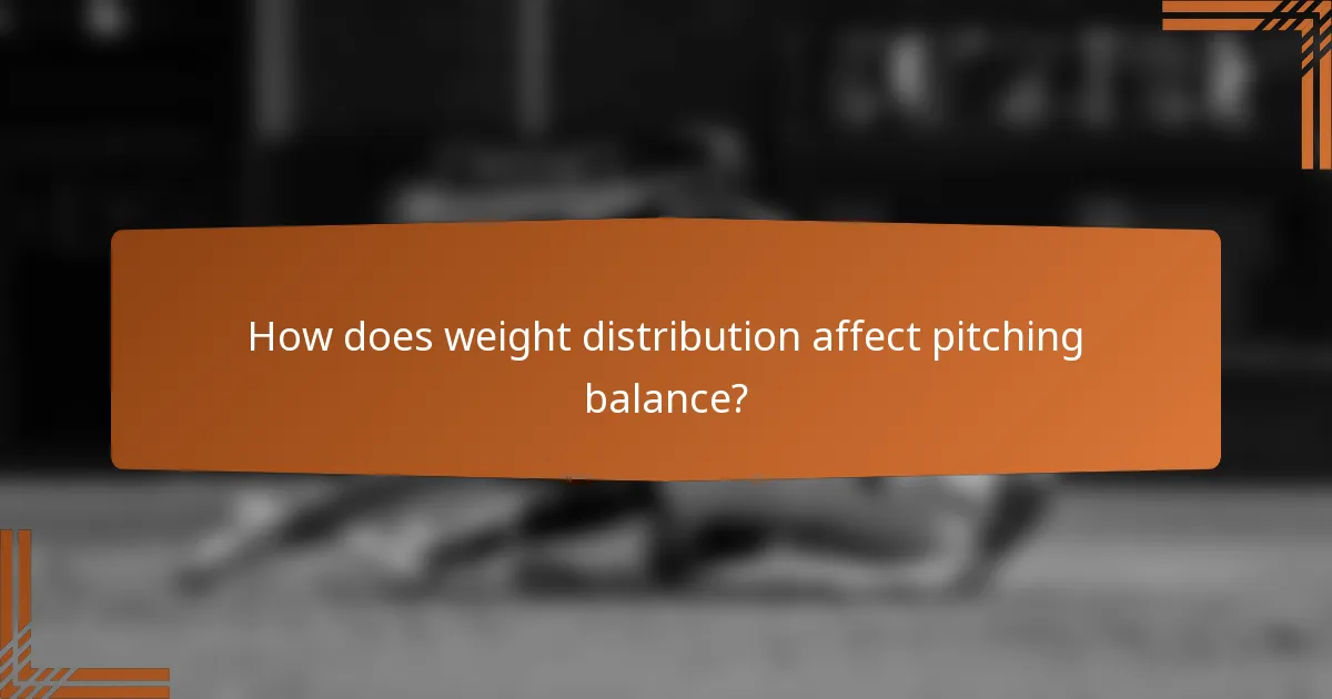 How does weight distribution affect pitching balance?