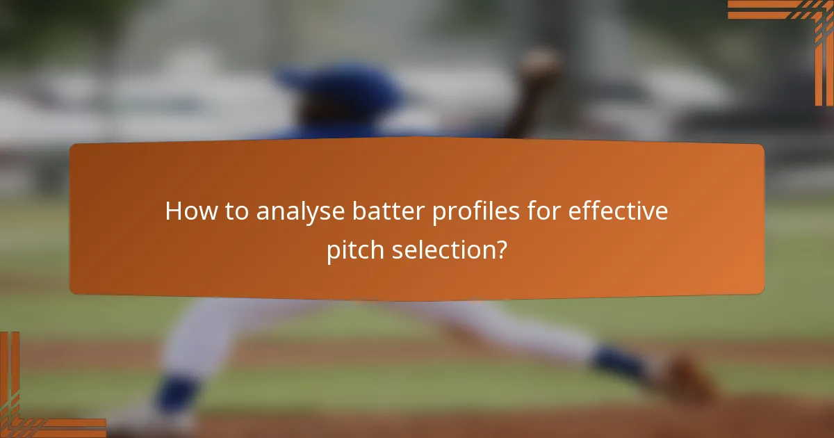 How to analyse batter profiles for effective pitch selection?