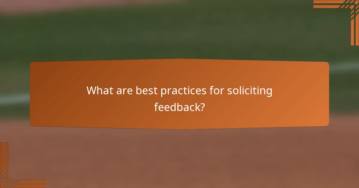 What are best practices for soliciting feedback?