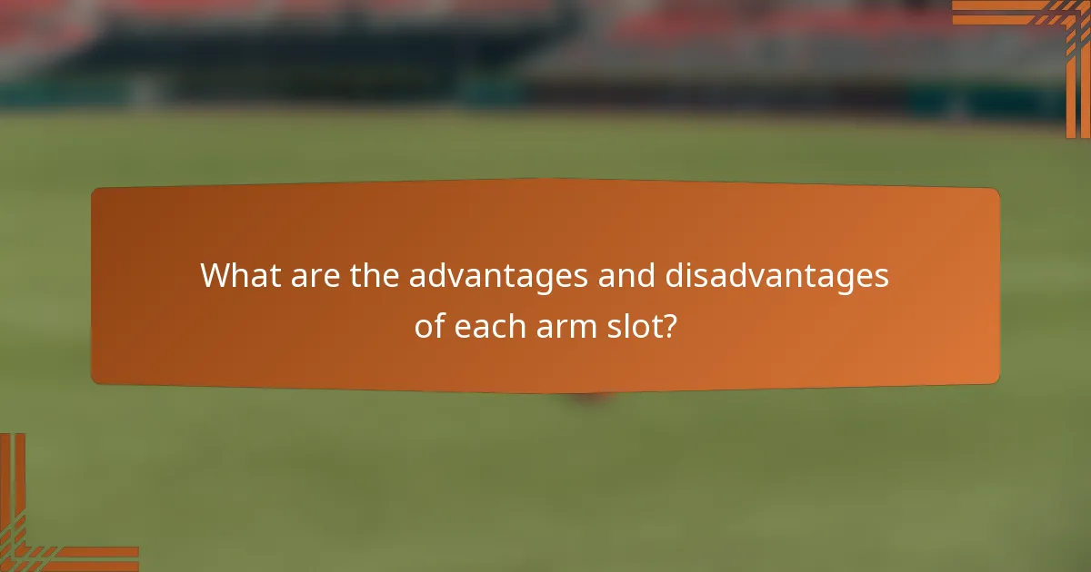 What are the advantages and disadvantages of each arm slot?