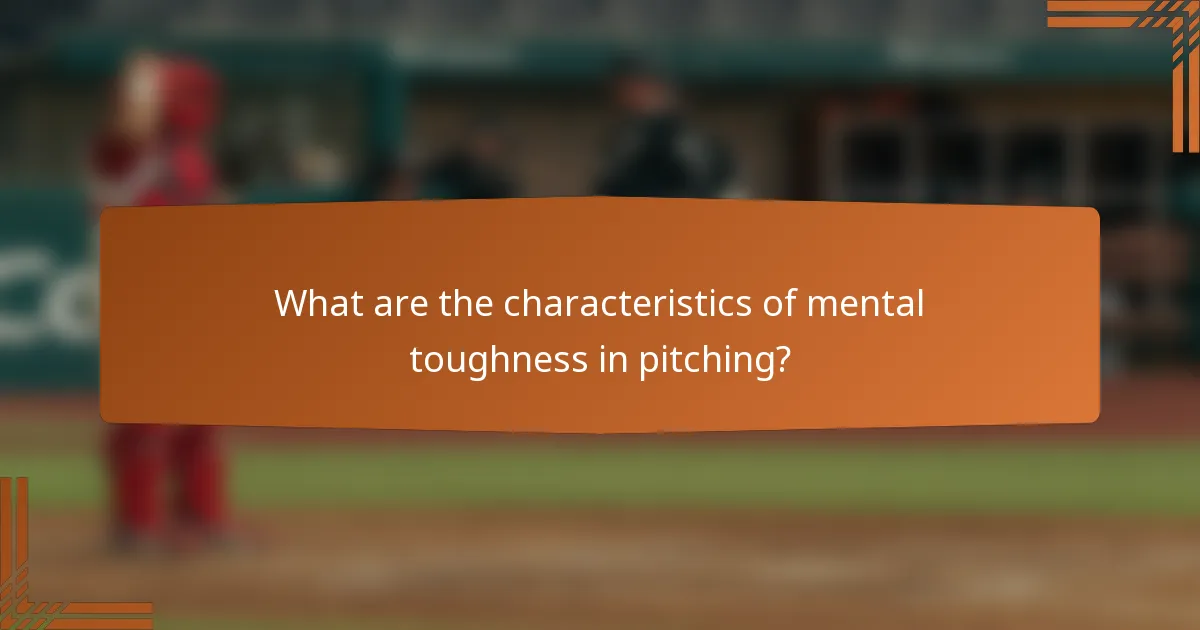 What are the characteristics of mental toughness in pitching?
