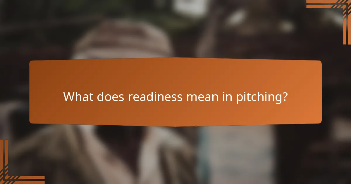 What does readiness mean in pitching?