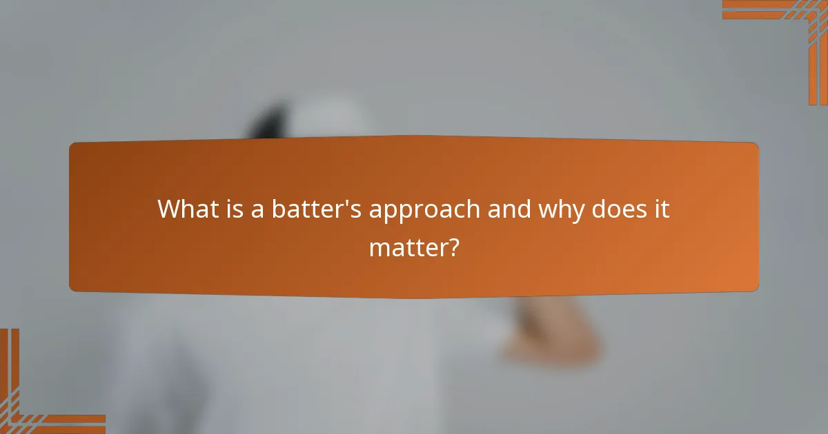 What is a batter's approach and why does it matter?