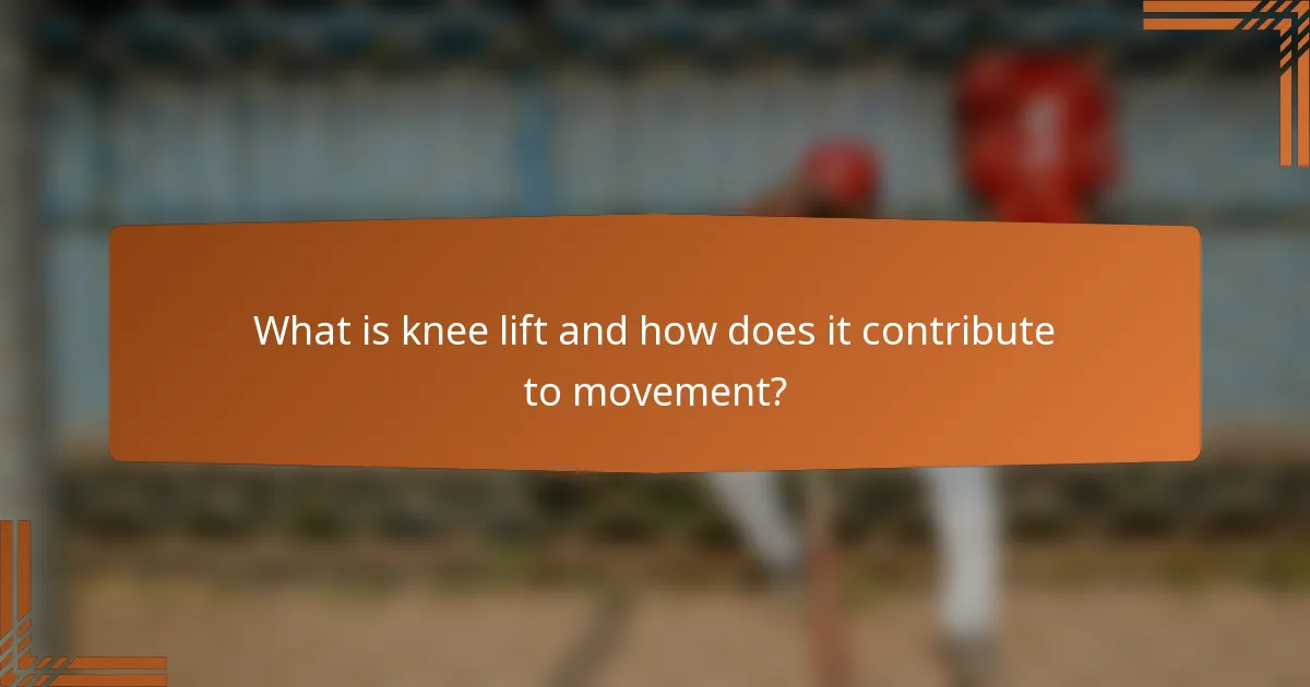 What is knee lift and how does it contribute to movement?