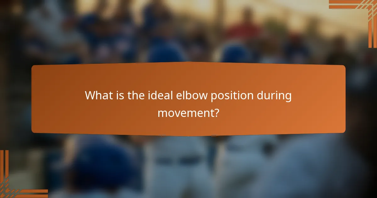 What is the ideal elbow position during movement?