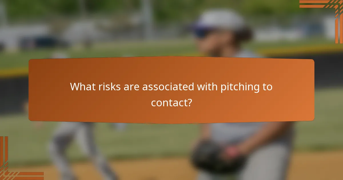 What risks are associated with pitching to contact?