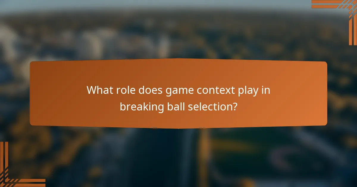 What role does game context play in breaking ball selection?
