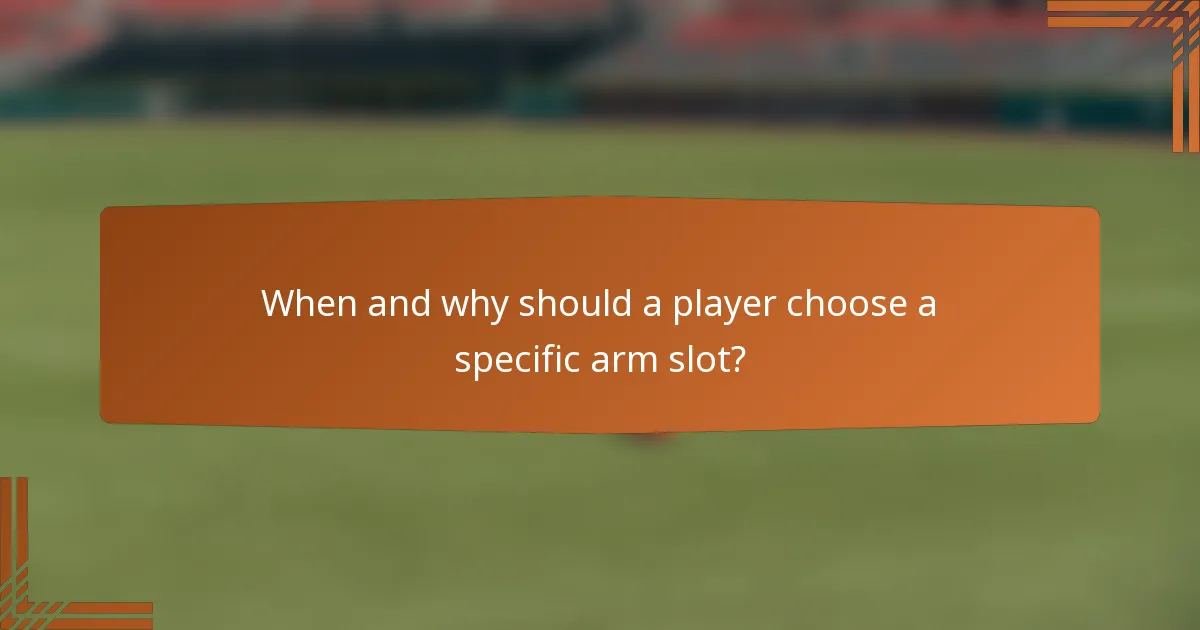 When and why should a player choose a specific arm slot?