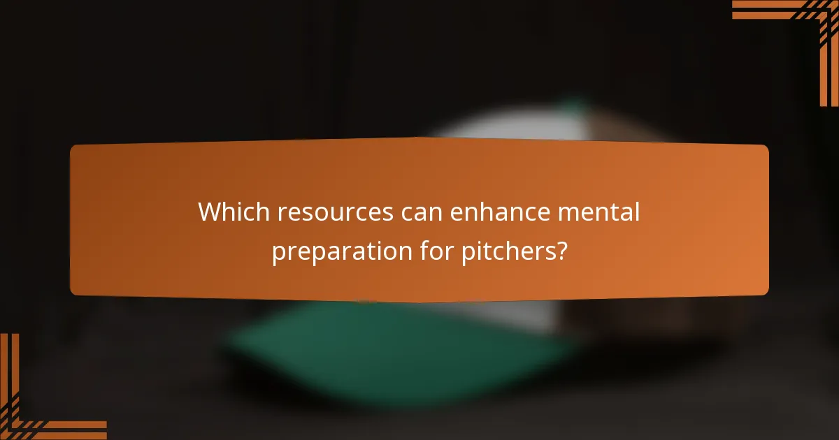 Which resources can enhance mental preparation for pitchers?