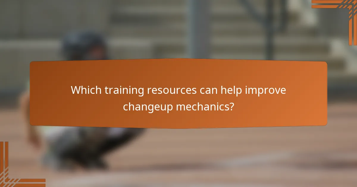 Which training resources can help improve changeup mechanics?