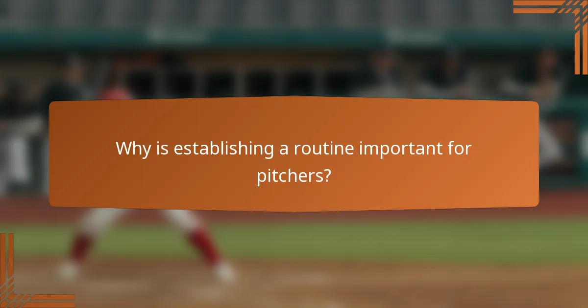 Why is establishing a routine important for pitchers?